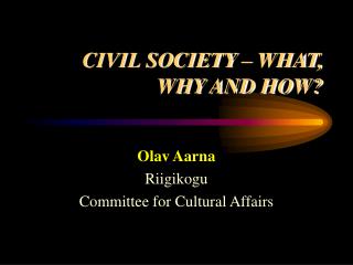 CIVIL SOCIETY – WHAT, WHY AND HOW?