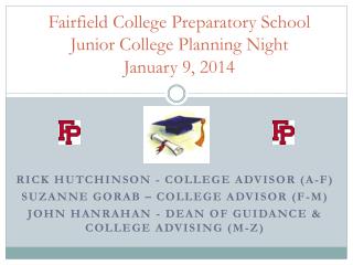 Fairfield College Preparatory School Junior College Planning Night January 9, 2014