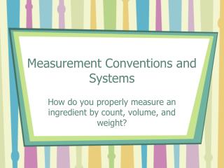 Measurement Conventions and Systems