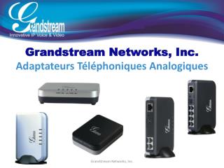 Grandstream Networks, Inc. Adaptateurs Téléphoniques Analogiques