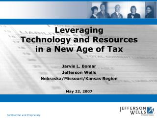 Leveraging Technology and Resources in a New Age of Tax Jarvis L. Bomar Jefferson Wells