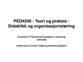 PED4200 - Teori og praksis - Didaktikk og organisasjonslæring