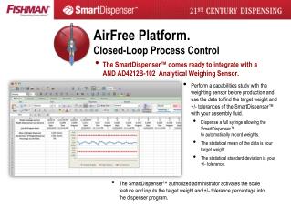 The SmartDispenser™ comes ready to integrate with a AND AD4212B-102 Analytical Weighing Sensor.