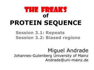 The FREAKS Session 3 .1: Repeats Session 3 .2: Biased regions