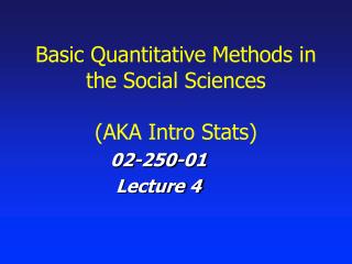 Basic Quantitative Methods in the Social Sciences (AKA Intro Stats)