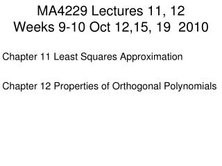 MA4229 Lectures 11, 12 Weeks 9-10 Oct 12,15, 19 2010