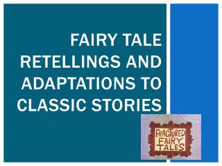 Fairy Tale Retellings and Adaptations to Classic Stories