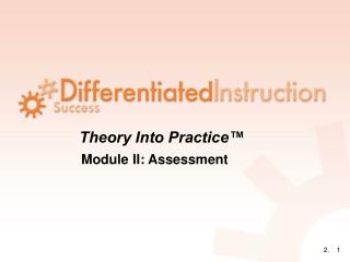 Theory Into Practice™ Module II: Assessment