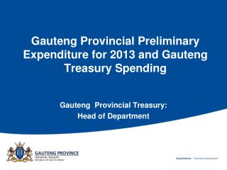 Gauteng Provincial Preliminary Expenditure for 2013 and Gauteng Treasury Spending