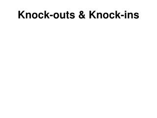 Knock-outs &amp; Knock-ins