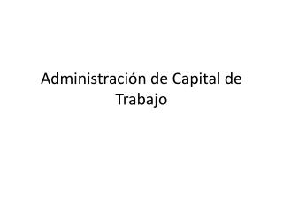 Administración de Capital de Trabajo