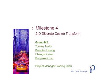 :: Milestone 4 2-D Discrete Cosine Transform