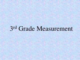 3 rd Grade Measurement