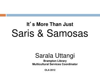 It ’ s More Than Just Saris &amp; Samosas