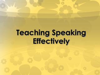 Teaching Speaking Effectively