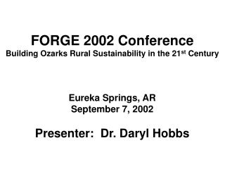 FORGE 2002 Conference Building Ozarks Rural Sustainability in the 21 st Century