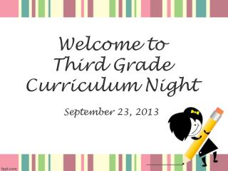 Welcome to Third Grade Curriculum Night September 23, 2013