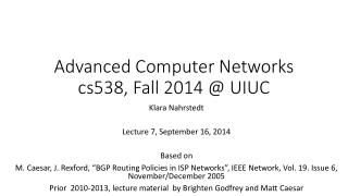 Advanced Computer Networks cs538, Fall 2014 @ UIUC