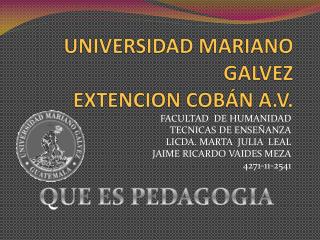 UNIVERSIDAD MARIANO GALVEZ EXTENCION COBÁN A.V.