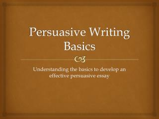 Persuasive Writing Basics