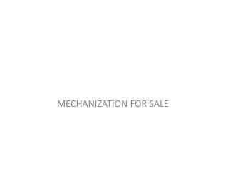 MECHANIZATION FOR SALE