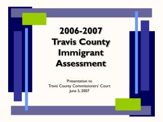 2006-2007 Travis County Immigrant Assessment