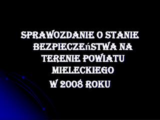 Sprawozdanie o stanie bezpieczeństwa na terenie powiatu mieleckiego w 2008 roku