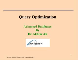 Query Optimization Advanced Databases By Dr. Akhtar Ali