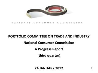 PORTFOLIO COMMITTEE ON TRADE AND INDUSTRY National Consumer Commission A Progress Report