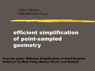 efficient simplification of point-sampled geometry