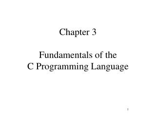 Chapter 3 Fundamentals of the C Programming Language