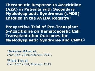 1 Sekeres MA et al. Proc ASH 2010 ; Abstract 2931. 2 Field T et al. Proc ASH 2010;Abstract 1333.