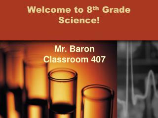 Welcome to 8 th Grade Science!