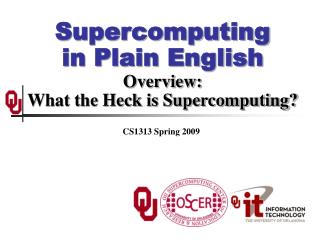 Supercomputing in Plain English Overview: What the Heck is Supercomputing?