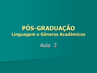 PÓS-GRADUAÇÃO Linguagem e Gêneros Acadêmicos