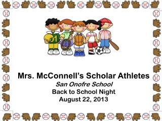 Mrs. McConnell’s Scholar Athletes San Onofre School Back to School Night August 22, 2013