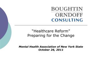 “Healthcare Reform” Preparing for the Change Mental Health Association of New York State