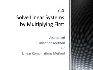 7.4 Solve Linear Systems by Multiplying First