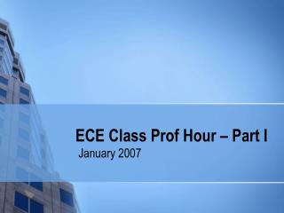 ECE Class Prof Hour – Part I