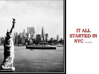 IT ALL STARTED IN NYC …..