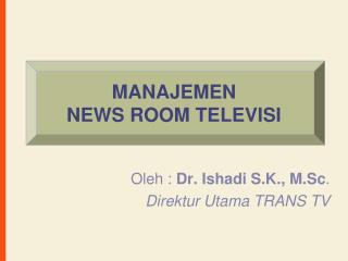 MANAJEMEN NEWS ROOM TELEVISI