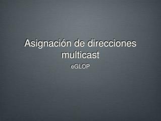 Asignación de direcciones multicast