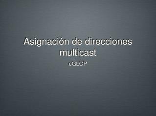 Asignación de direcciones multicast