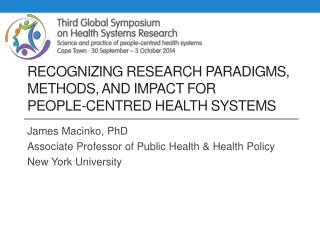 RECOGNIZING RESEARCH PARADIGMS, METHODS, AND IMPACT FOR PEOPLE -CENTRED HEALTH SYSTEMS