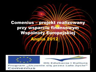 Comenius – projekt realizowany przy wsparciu finansowym Wspólnoty Europejskiej