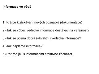 Informace ve vědě 1) Kr átce k získávání nových poznatků (dokumentace)