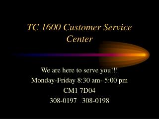 TC 1600 Customer Service Center