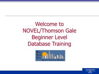 Welcome to NOVEL/Thomson Gale Beginner Level Database Training