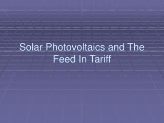 Solar Photovoltaics and The Feed In Tariff