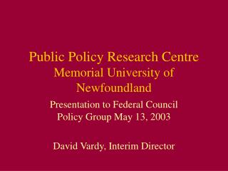 Public Policy Research Centre Memorial University of Newfoundland